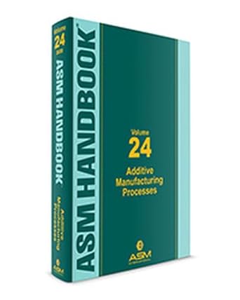asm handbook volume 24 additive manufacturing processes 1st edition asm international ,david l bourell