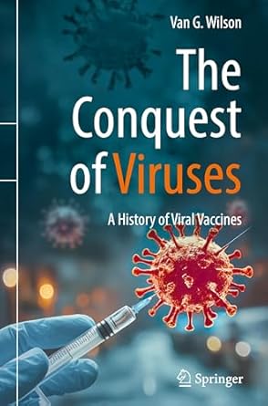 the conquest of viruses a history of viral vaccines 1st edition van g wilson 3031875613, 978-3031875618