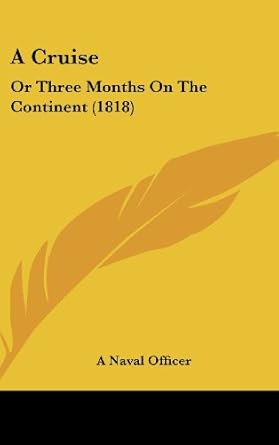 a cruise or three months on the continent 1st edition naval officer 1120217172, 978-1120217172