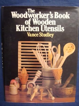 the woodworkers book of wooden kitchen utensils 1st edition vance studley 0442247265, 978-0442247263