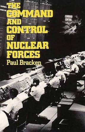 the command and control of nuclear forces 1st edition professor paul j bracken 0300033982, 978-0300033984