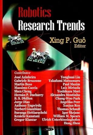 robotics research trends 1st edition xing p guo ,jose azinherira ,gabriele bruzzone ,martin buss ,massimo