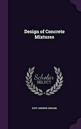 design of concrete mixtures 1st edition duff andrew abrams 1359283617, 978-1359283610
