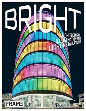 bright architectural illumination and light projections 1st edition clare lowther ,sarah de boer schultz