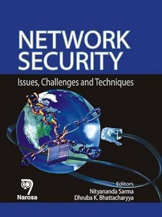 network security issues challenges and techniques 1st edition nityananda sarma ,dhruba k bhattacharyya