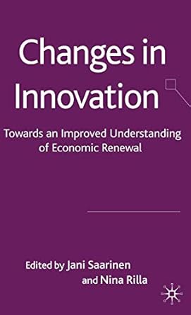 changes in innovation towards an improved understanding of economic renewal 1st edition j saarinen ,n rilla