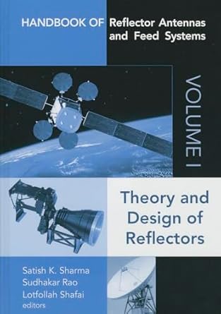 handbook of reflector antennas and feed systems volume 1 theory and design of reflectors 1st edition satish k