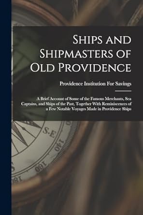 ships and shipmasters of old providence a brief account of some of the famous merchants sea captains and