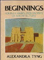 beginnings louis i kahns philosophy of architecture 1st edition alexandra tyng 0471865869, 978-0471865865