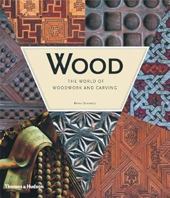 wood the world of woodwork and carving 1st edition bryan sentance 0500511209, 978-0500511206