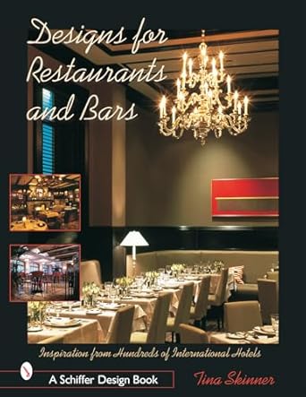 designs for restaurants and bars inspiration from hundreds of international hotels 1st edition tina skinner