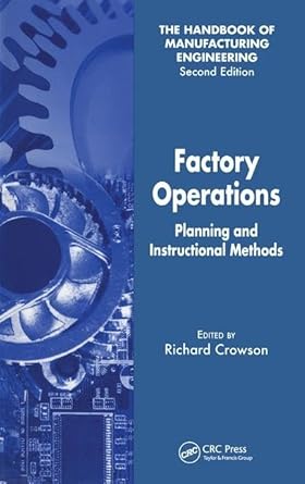 factory operations planning and instructional methods 1st edition richard crowson 0849355508, 978-0849355509