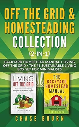 off the grid and homesteading bundle backyard homestead manual + living off the grid the #1 sustainable