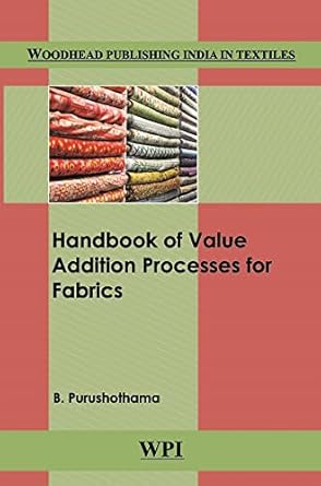 handbook of value addition processes for fabrics hardcover jan 01 2018 b purushothama 1st edition b