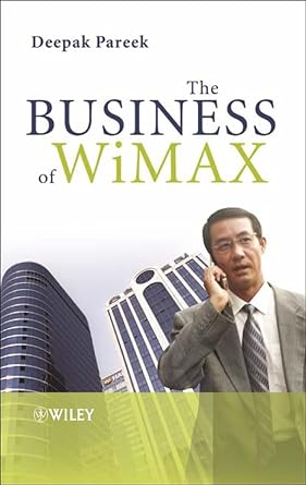 the business of wimax 1st edition deepak pareek 047002691x, 978-0470026915