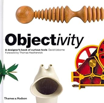 objectivity a designers book of curious tools by david usborne 1st edition usborne david 0500515018,