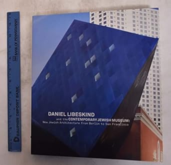 daniel libeskind and the contemporary jewish museum new jewish architecture from berlin to san francisco 1st