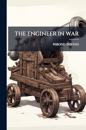 the engineer in war 1st edition psbond psbond 1023975890, 978-1023975896