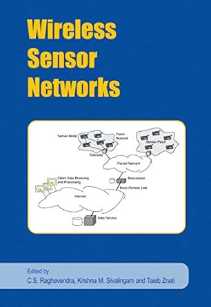 wireless sensor networks 1st edition c s raghavendra ,krishna m sivalingam ,taieb znati 1402078838,