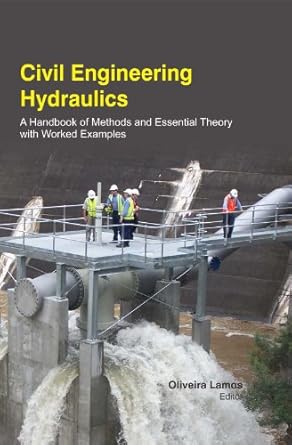 civil engineering hydraulics a handbook of methods and essential theory with worked examples 1st edition