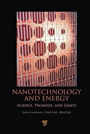 nanotechnology and energy science promises and limits 1st edition jochen lambauer ,alfred voss ,ulrich fahl