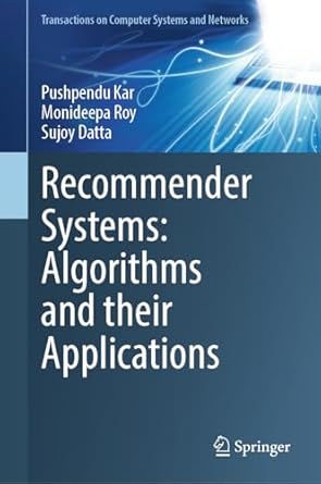 recommender systems algorithms and their applications 1st edition pushpendu kar ,monideepa roy ,sujoy datta
