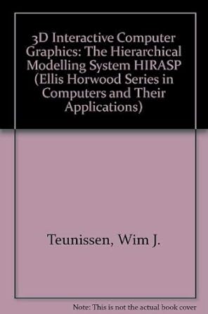 3d interactive computer graphics the hierarchical modelling system hirasp 1st edition wim j teunissen ,jan