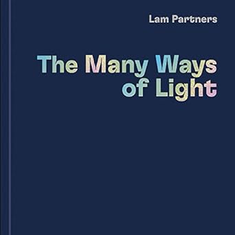 lam partners the many ways of light 1st edition lam partners ,rebecca gross 1864709294, 978-1864709292