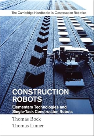 construction robots volume 3 elementary technologies and single task construction robots 1st edition thomas
