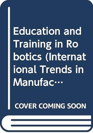 education and training in robotics 1st edition t m husband 0387162232, 978-0387162232