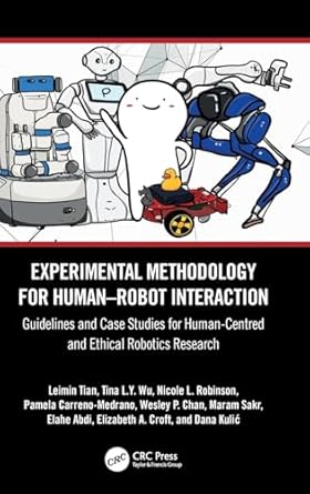 experimental methodology for human robot interaction 1st edition leimin tian ,tina l y wu ,nicole l robinson
