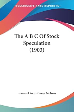 the a b c of stock speculation 1st edition samuel armstrong nelson 1120721555, 978-1120721556