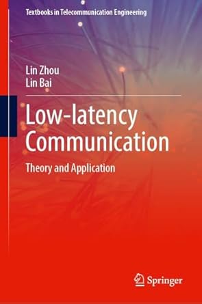 low latency communication theory and application 1st edition lin zhou ,lin bai 3032066263, 978-3032066268