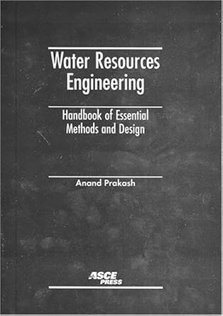 water resources engineering handbook of essential methods and design 1st edition anand prakash 078440674x,
