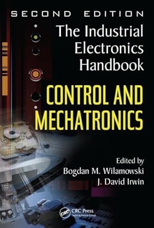 control and mechatronics the industrial electronics handbook 1st edition bodgan wilamowski ,j david irwin