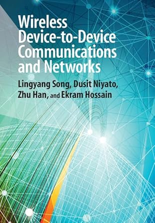 wireless device to device communications and networks 1st edition lingyang song ,dusit niyato ,zhu han ,ekram