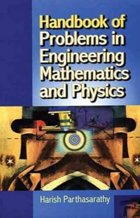 handbook of problems in engineering mathematics and pyhsics 1st edition harish parathasarthy 818823723x,