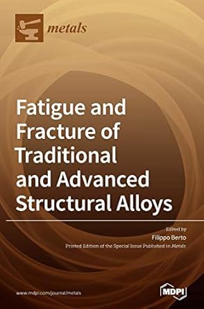fatigue and fracture of traditional and advanced structural alloys 1st edition filippo berto 3036503668,