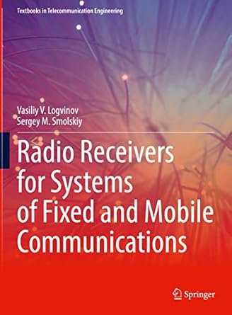 radio receivers for systems of fixed and mobile communications 1st edition vasiliy v logvinov ,sergey m