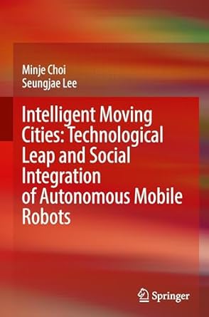 intelligent moving cities technological leap and social integration of autonomous mobile robots 1st edition