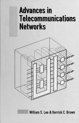advances in telecommunications networks 1st edition william s lee ,derrick c brown 089006606x, 978-0890066065