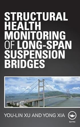 structural health monitoring of long span suspension bridges 1st edition you lin xu ,yong xia 0415597935,