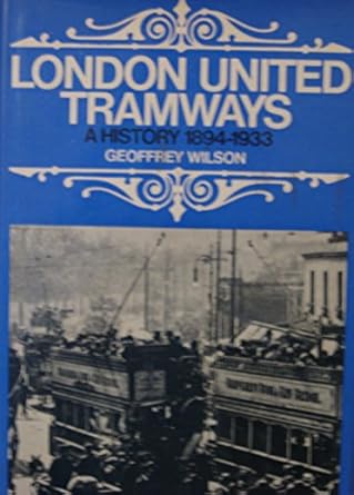 london united tramways a history 1894 1933 1st edition geoffrey wilson 0415417538, 978-0415417532
