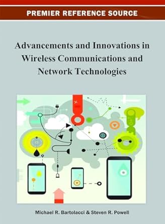advancements and innovations in wireless communications and network technologies 1st edition michael r