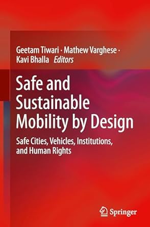 safe and sustainable mobility by design safe cities vehicles institutions and human rights 1st edition geetam