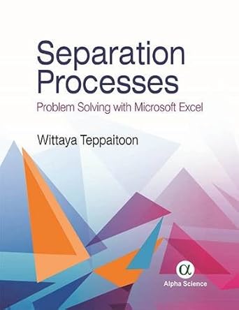 separation processes problem solving with microsoft excel 1st edition wittaya teppaitoon 1783322691,