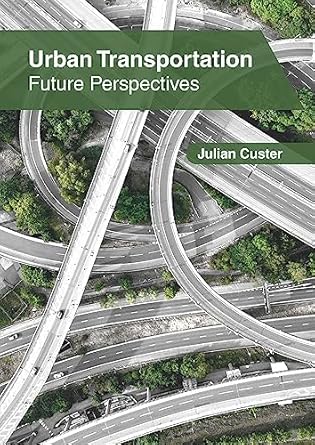 urban transportation future perspectives 1st edition julian custer 1632409321, 978-1632409324