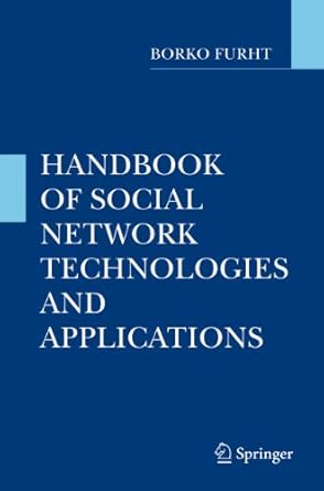 handbook of social network technologies and applications 1st edition borko furht 1489994009, 978-1489994004