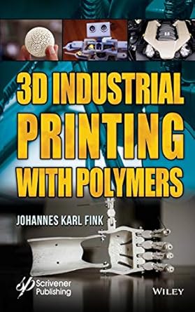 3d industrial printing with polymers 1st edition johannes karl fink 1119555264, 978-1119555261