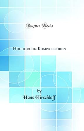 hochdruck kompressoren 1st edition hans hirschlaff 0428256120, 978-0428256128